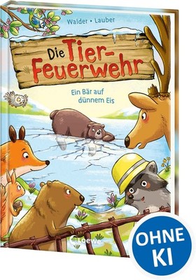 Die Tier-Feuerwehr (Band 3) - Ein Bär auf dünnem Eis Ein frostiger Einsatz fü...