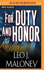 FOR DUTY AND HONOR by LEO J. MALONEY .MP3 – Unabridged