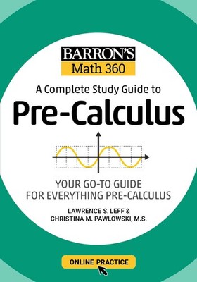 Barron's Math 360: A Complete Study Guide to Pre-Calculus with Online Practi...