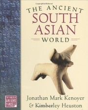 THE ANCIENT SOUTH ASIAN WORLD (THE WORLD IN ANCIENT TIMES) By Jonathan Mark