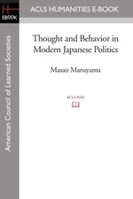 THOUGHT AND BEHAVIOR IN MODERN JAPANESE POLITICS (ACLS By Masao Maruyama **NEW**