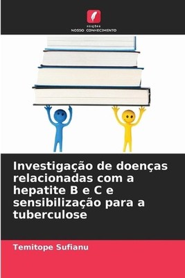 Investigao de doenas relacionadas com a hepatite B e C e sensibilizao para a tub