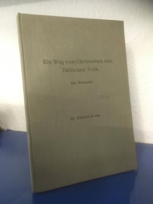 Ein Weg vom Christentum zum jüdischen Volk. Ein Bekenntnis Korner, Dr. Friedrich