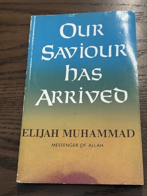 Our Saviour Has Arrived by Elijah Muhammad