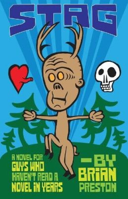 Stag: A Novel for Guys Who Haven't Read A Novel in Years by Preston, Brian