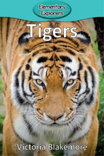 Victoria Blakemore Tigers (taschenbuch) Elementary Explorers