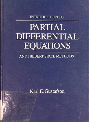 Introduction to Partial Differential Equations and Hilbert Space Methods Gustafs