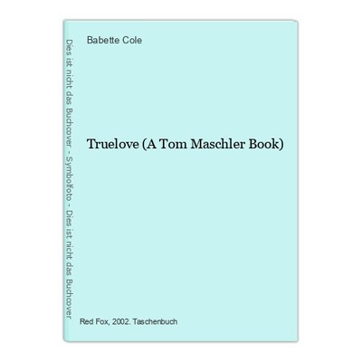 Truelove (A Tom Maschler Book) Cole, Babette: