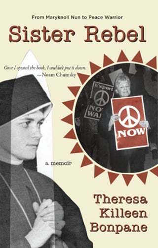 Sister Rebel by Theresa Bonpane: New
