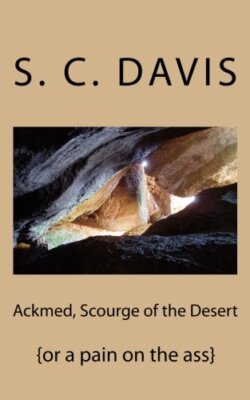Ackmed Scourge of the Desert: {or a pain on the ass}, Davis 9781453634356 New-,