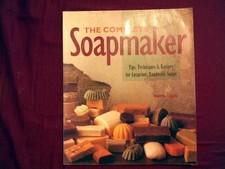 The Complete Soapmaker: Tips, Techniques Recipes for Luxurious Handmade So...