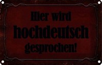 Blechschild 20X30 Cm Hier Hochdeutsch Gesprochen Dekoration Spruch Zitat Deko Ge