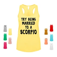 Try Being Married To A Scorpio zodiac astrology spouse funny humor Women's Tank