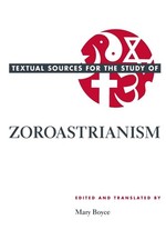 Textual Sources for the Study of Zoroastrianism (Textual Sources for the Stu...