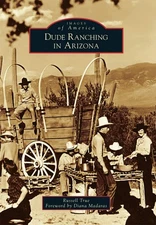 NEW Arcadia Publishing Dude Ranching in Arizona, AZ 9781467116022 Images of Amer