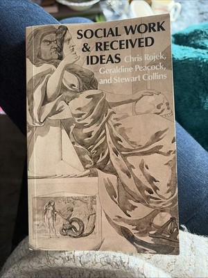 Social Work and Received Ideas By Chris Rojek,etc.