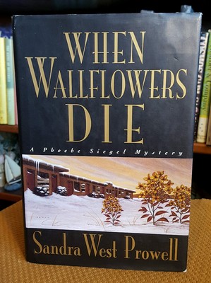 When Wallflowers Die by Sandra West Prowell (1996, Hardcover) FIRST EDITION