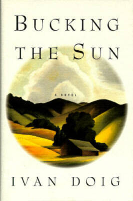 Bucking the Sun - Hardcover By Doig, Ivan - GOOD