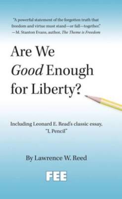 Are We Good Enough for Liberty? - Paperback By Lawrence W. Reed - GOOD