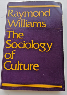 THE SOCIOLOGY OF CULTURE By Raymond Williams 