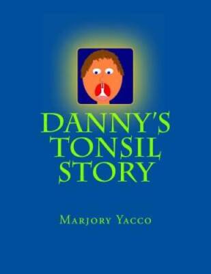 Dannys Tonsil Story - Paperback By Yacco, Marjory - GOOD