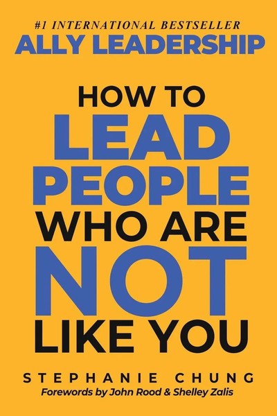 Ally Leadership How To Lead People Who Are Not Like You Stephanie Chung Buch-image