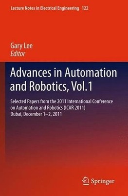 Advances in Automation and Robotics, Vol.1: Selected papers from the 2011 Intern
