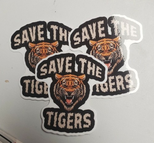 Save the Tigers 🐅  STICKERS 3 PACK die cut  *WORLDWIDE 🌐 SHIPPING* 