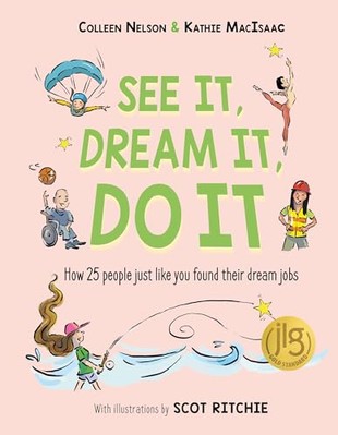 See It, Dream It, Do It: How 25 people just like you found their dream jobs by