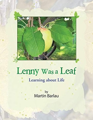 Lenny Was a Leaf : Learning about Life by Martin Barlau (2013, Trade Paperback)