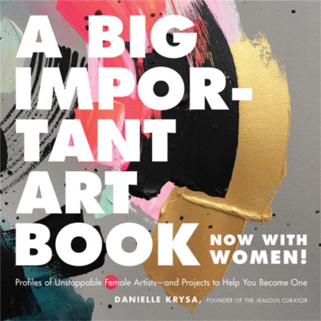 A Big Important Art Book (Now with Women) by Danielle Krysa (Hardback Book)