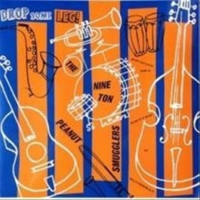Drop Some Leg! by NINE TON PEANUT SMUGGLERS [VINYL]