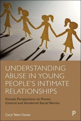 Understanding Abuse in Young People's Intimate Relationships: Female Perspe ...