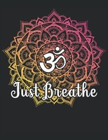 Mandala Breathe Yoga Namaste: Antistress Malbuch A4 Zum