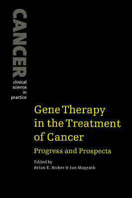 Gene Therapy in the Treatment of Cancer Progress and Prospects Huber Magrath
