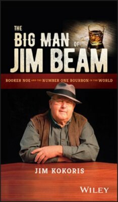 The Big Man of Jim Beam: Booker Noe and the Number-One Bourbon in the World: New