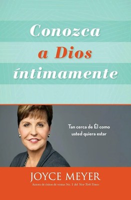 Conozca a Dios íntimamente | Tan cerca de Él como usted quiera estar | Meyer