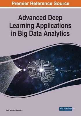 Advanced Deep Learning Applications in Big Data Analytics | Hadj Ahmed Bouarara