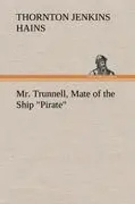 T. Jenkins Hains | Mr. Trunnell, Mate of the Ship Pirate | Buch | Englisch