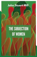 THE Subjection OF Women John Stuart Mill Taschenbuch Englisch 2023