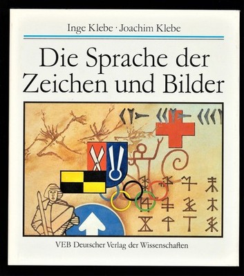 Die Sprache der Zeichen und Bilder : Eine populärwissenschaftliche Darstellung d
