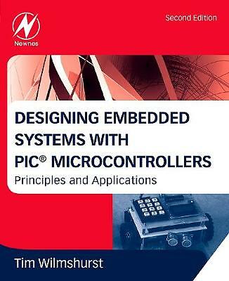Designing Embedded Systems with PIC Microcontrollers Wilmshurst Paperback 2e