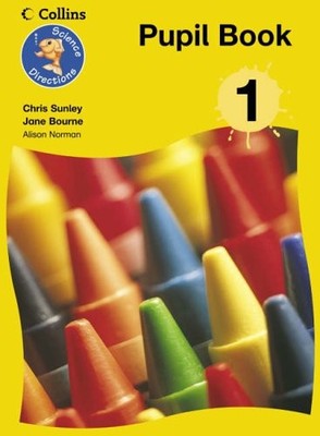 Science Directions - Year 1 Pupil Book,Chris Sunley, Jane Bourne