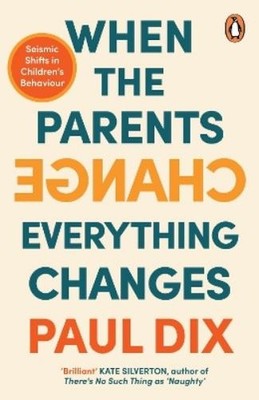 Paul Dix When the Parents Change, Everything Changes (Taschenbuch)