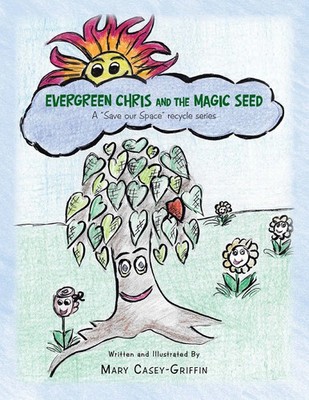 Evergreen Chris and the Magic Seed | A ''Save Our Space'' Recycle Series | Buch