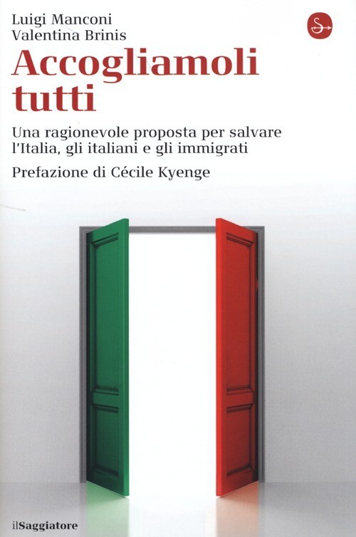 ACCOGLIAMOLI TUTTI. UNA RAGIONEVOLE PROPOSTA PER SALVARE L'ITALIA, GLI MANCONI L