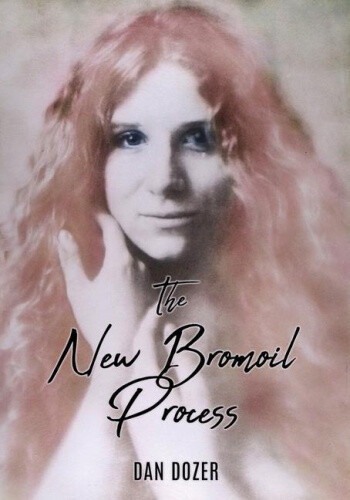 The New Bromoil Process by Dozer, Dan [Paperback]