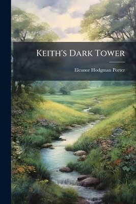 Keith's Dark Tower by Eleanor Hodgman Porter (Scots) Paperback Book