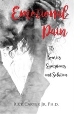 Emotional Pain: The Sources, Symptoms and Solution by Carter, Rick, Jr., Like...