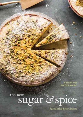 New Sugar & Spice : A Recipe for Bolder Baking, Hardcover by Seneviratne, Sam...